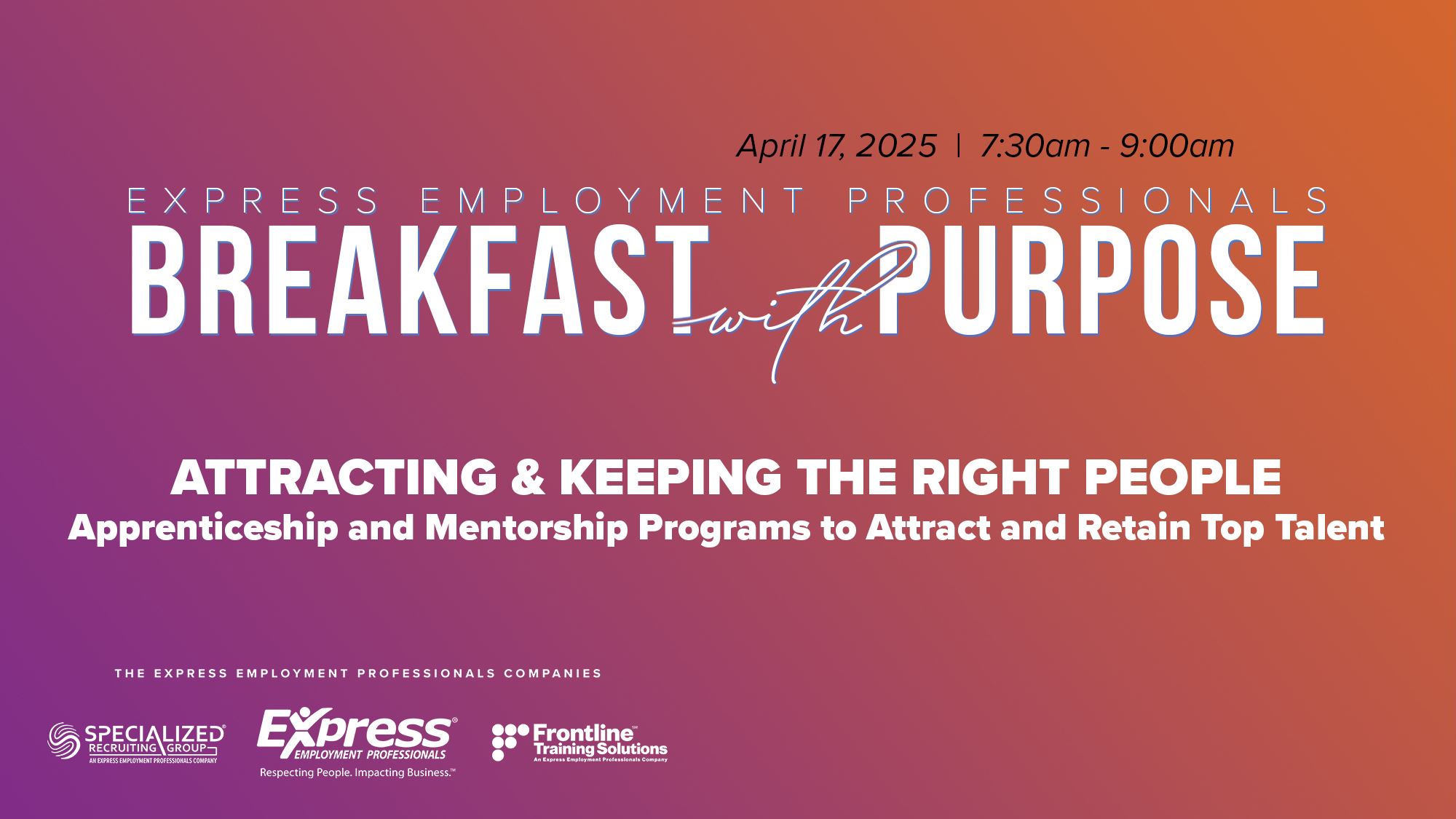 April 17 Breakfast With Purpose: Attracting & Retaining the Right People